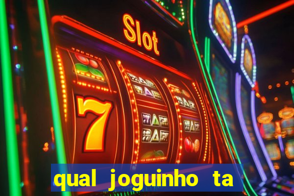qual joguinho ta pagando agora